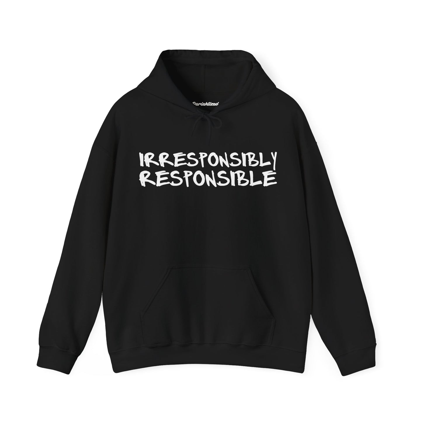 Irresponsibly Responsible Hoodie