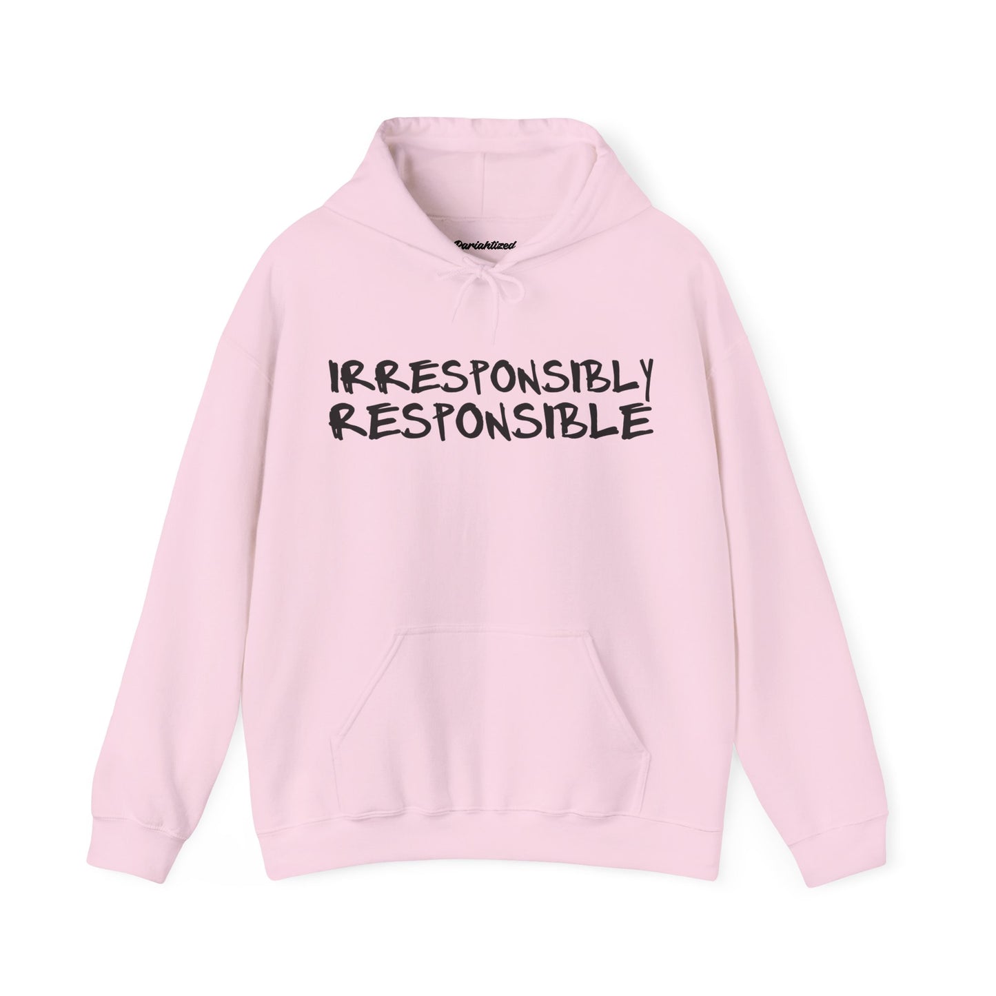 Irresponsibly Responsible Hoodie