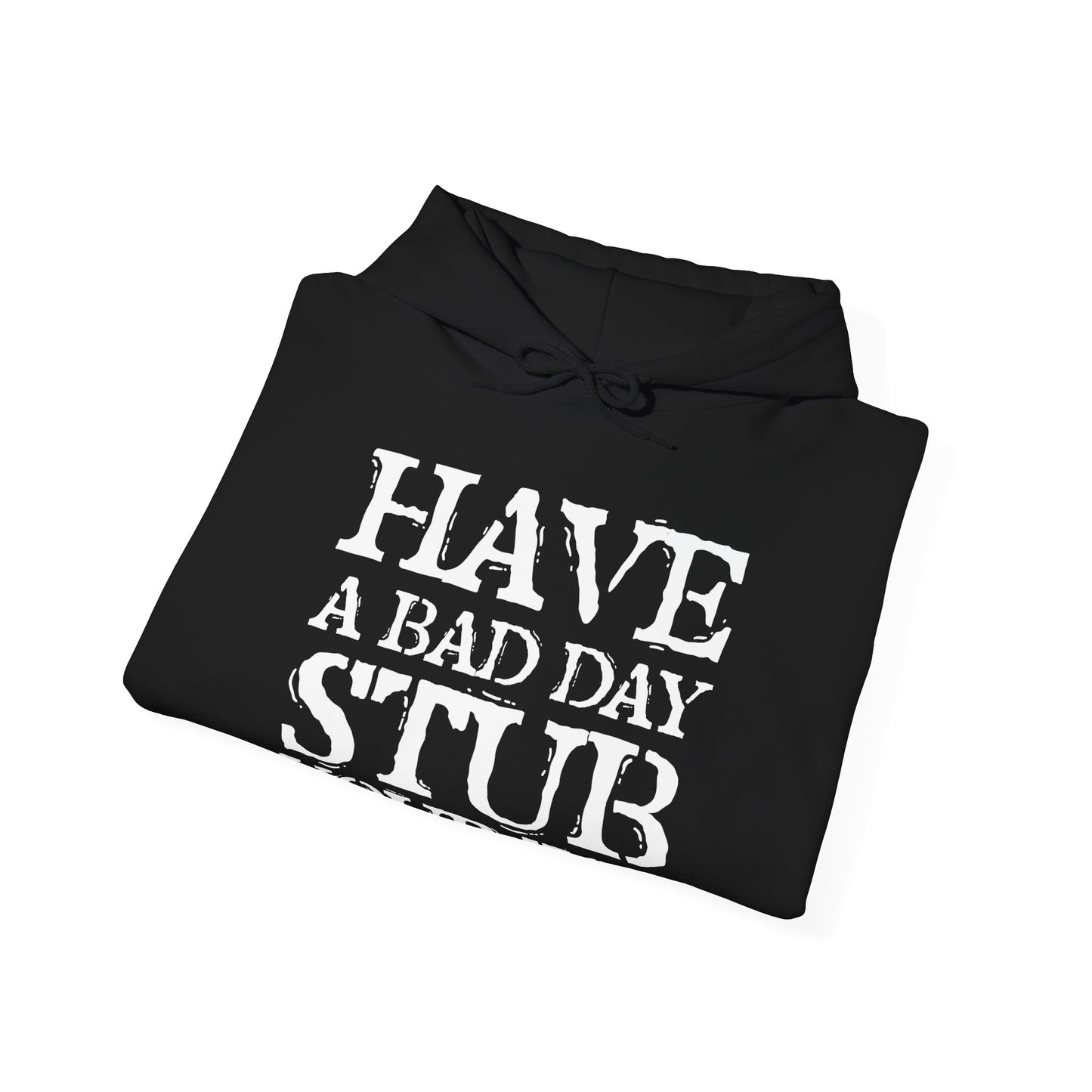 Have A Bad Day Hoodie