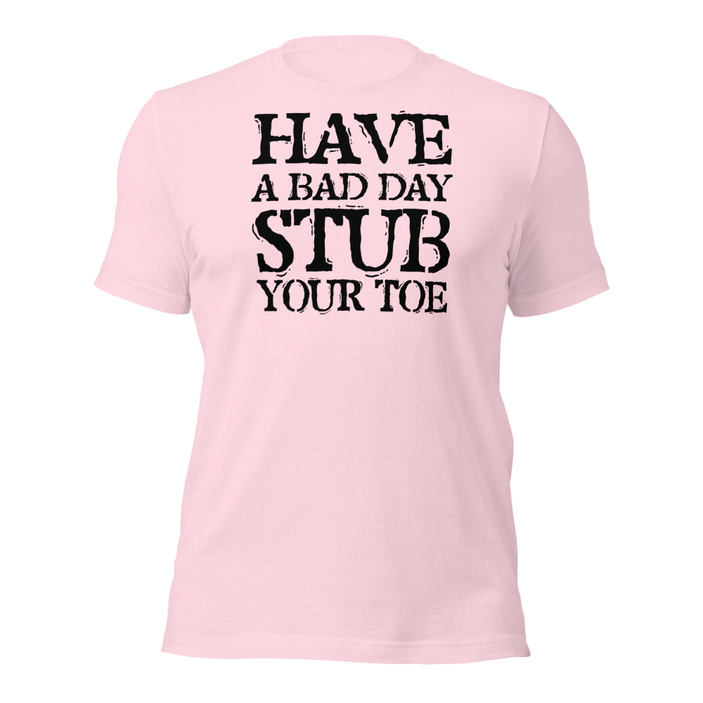 Have A Bad Day Shirt