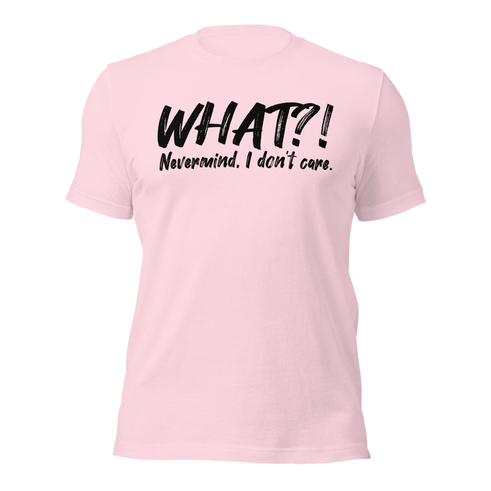 WHAT!? Nevermind Shirt