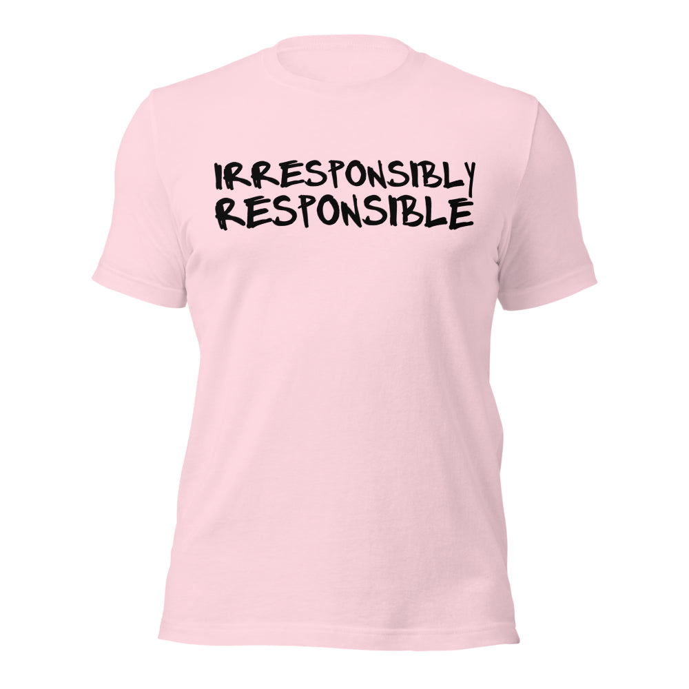 Irresponsibly Responsible Shirt