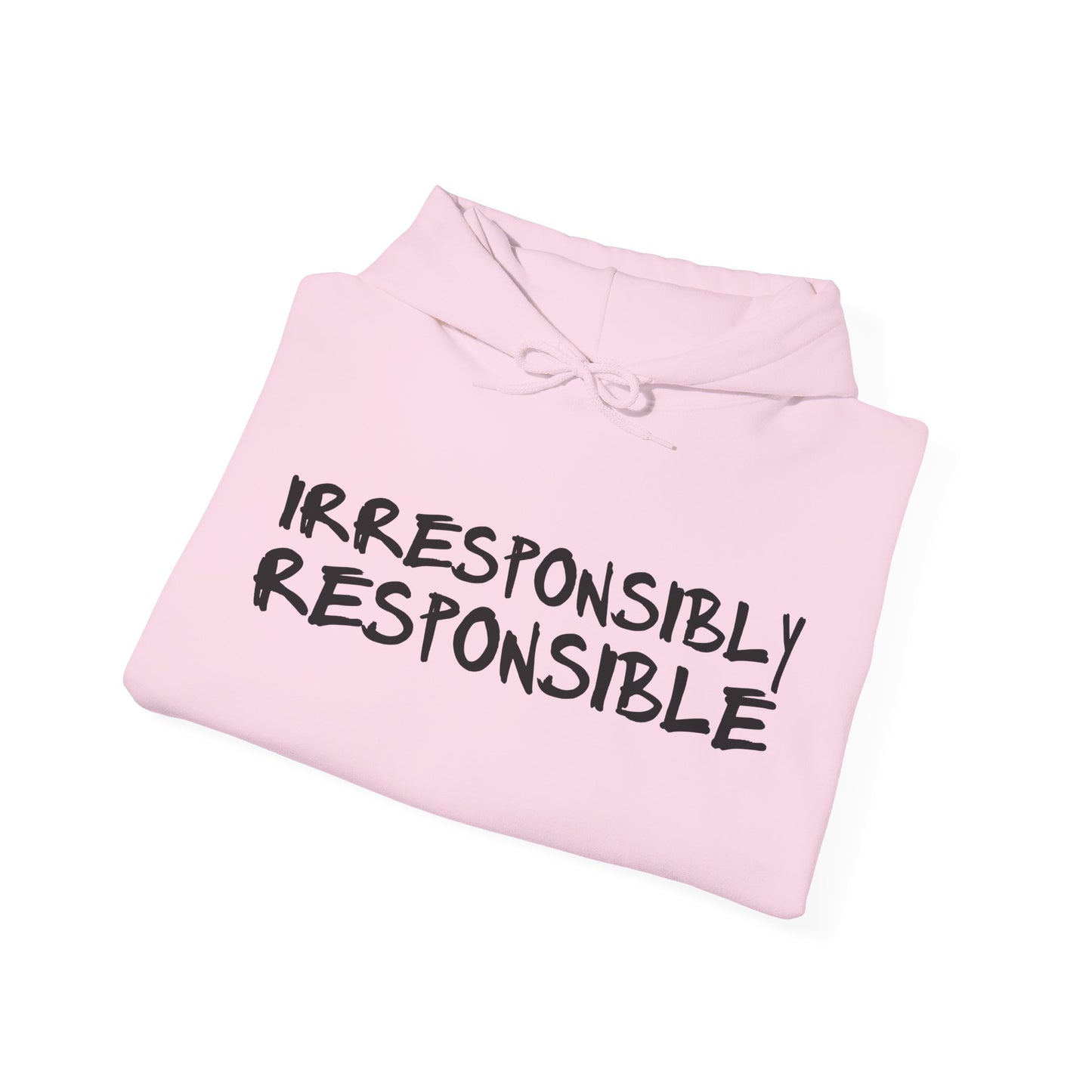 Irresponsibly Responsible Hoodie