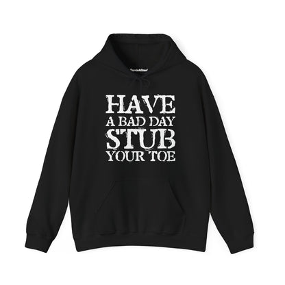 Have A Bad Day Hoodie