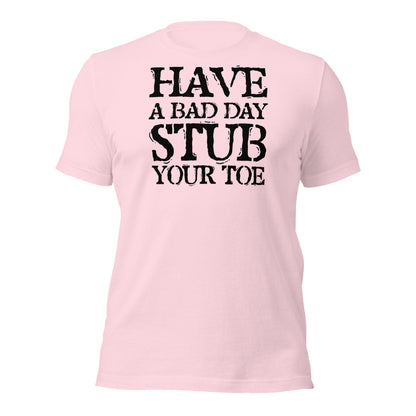 Have A Bad Day Shirt