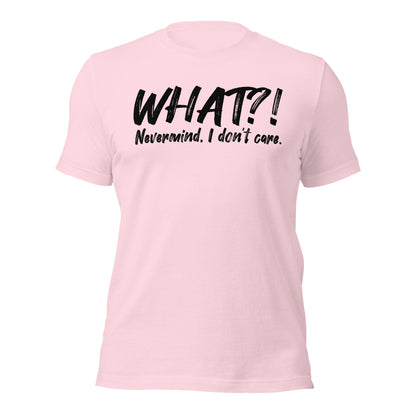 WHAT!? Nevermind Shirt