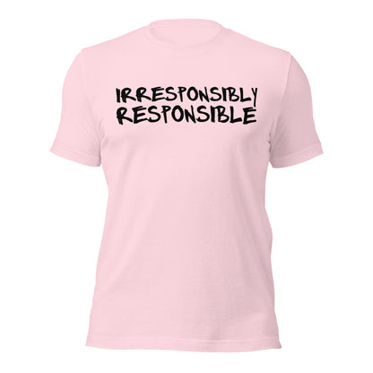 Irresponsibly Responsible Shirt