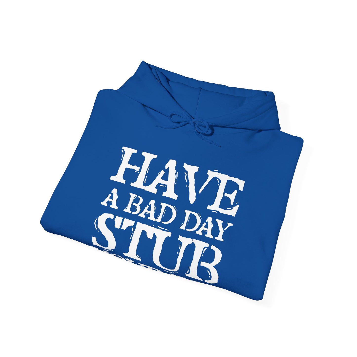 Have A Bad Day Hoodie